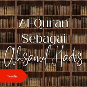 Al-Qur’an Sebagai Ahsanul Hadis
