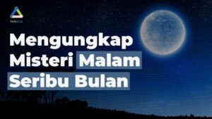 Menyibak Tabir Malam Seribu Bulan