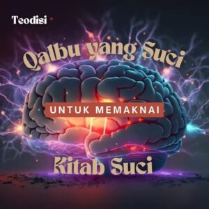 Qalbu yang Suci Untuk Memaknai Kitab Suci