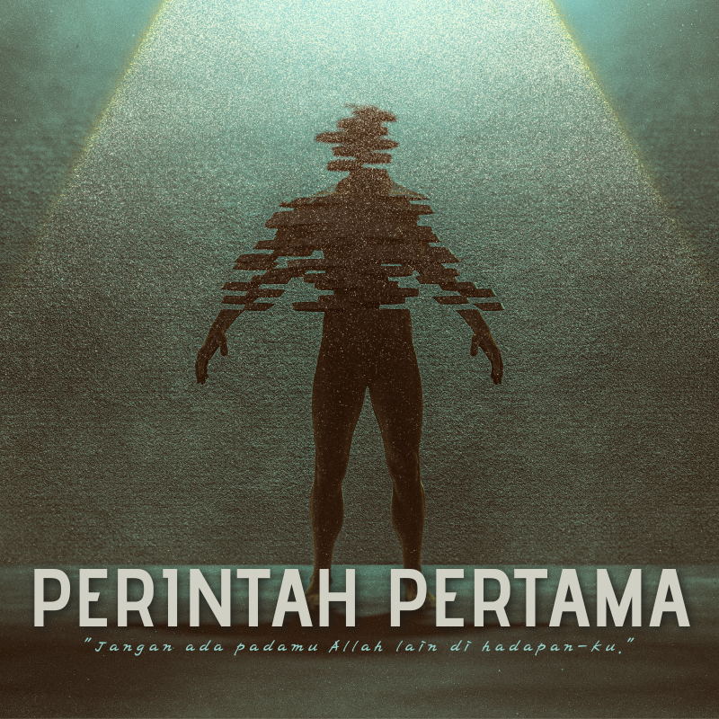 Perintah Pertama: “Jangan ada padamu Allah lain di hadapan-Ku.”