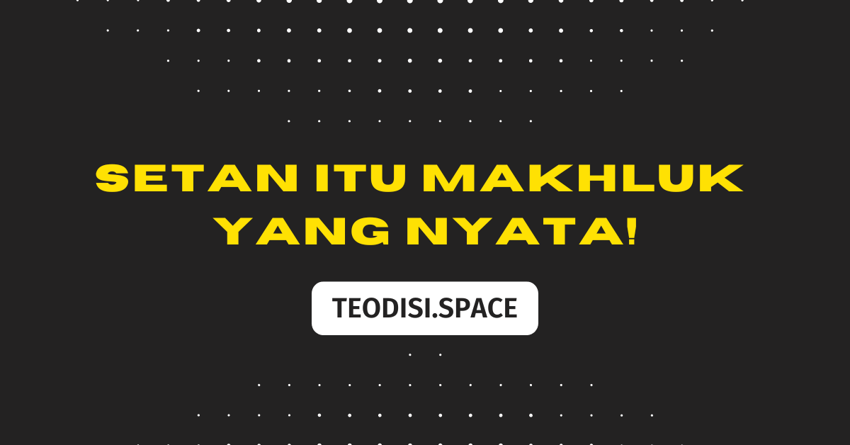 Setan Itu Makhluk Yang Nyata!