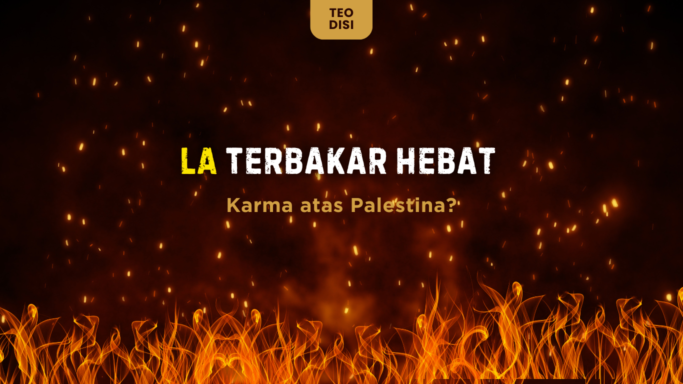 LA TERBAKAR HEBAT “Karma Atas Palestina”?