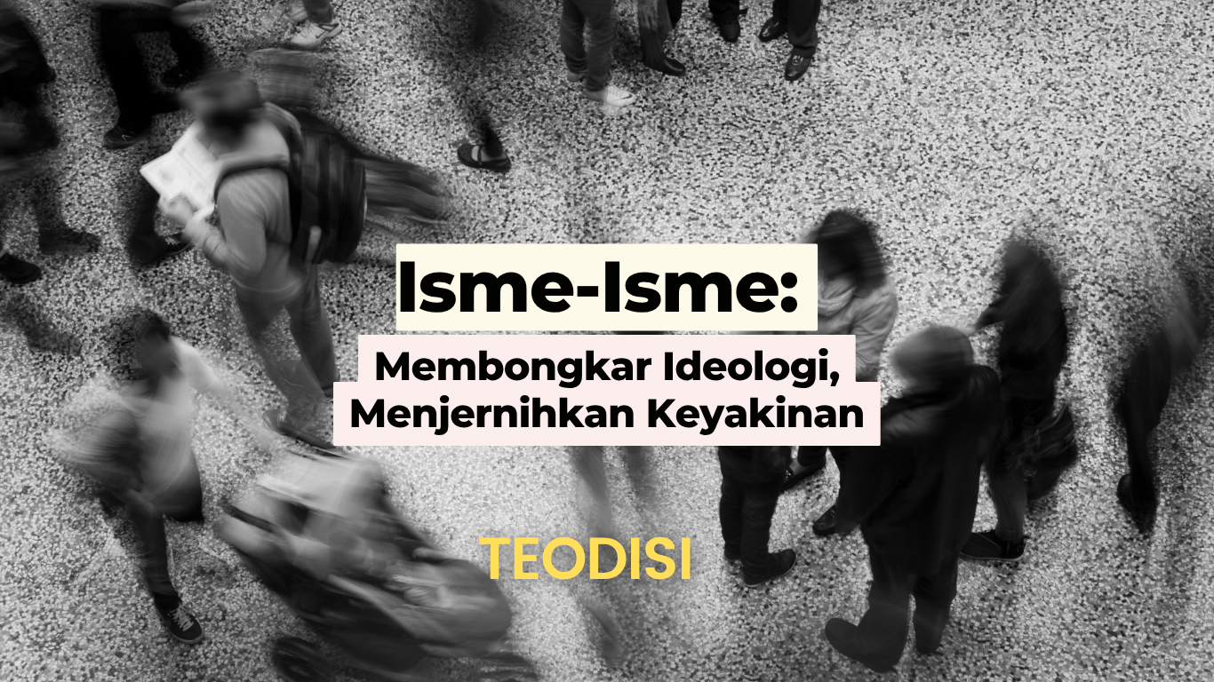 Isme-Isme: Membongkar Ideologi, Menjernihkan Keyakinan