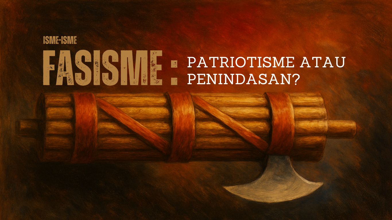 FASISME: PATRIOTISME ATAU PENINDASAN?