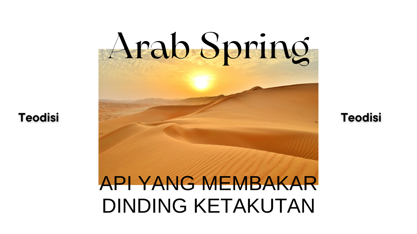 Arab Spring: Api yang Membakar Dinding Ketakutan