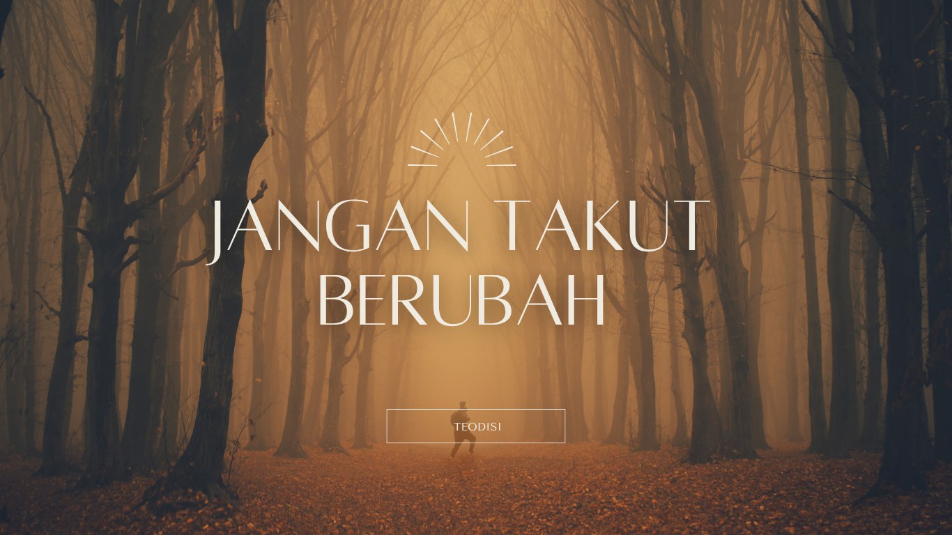 JANGAN TAKUT BERUBAH