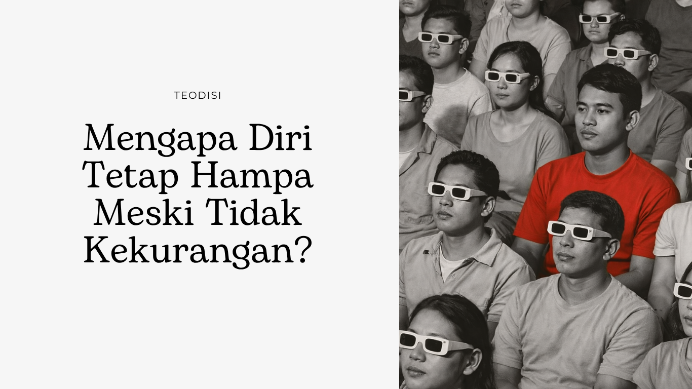 Mengapa Diri Tetap Hampa Meski Tidak Kekurangan?